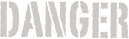 DANGER